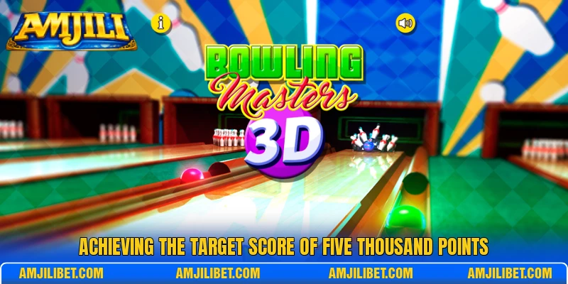 Achieving the target score of five thousand points