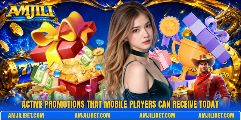 Active promotions that mobile players can receive today