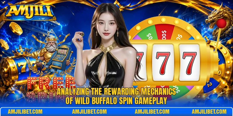 Analyzing the rewarding mechanics of Wild Buffalo Spin gameplay