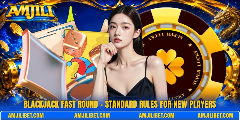 Blackjack Fast Round - Standard Rules For New Players