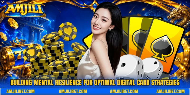 Building mental resilience for optimal digital card strategies