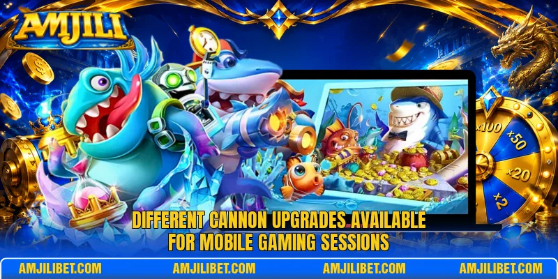 Different cannon upgrades available for mobile gaming sessions