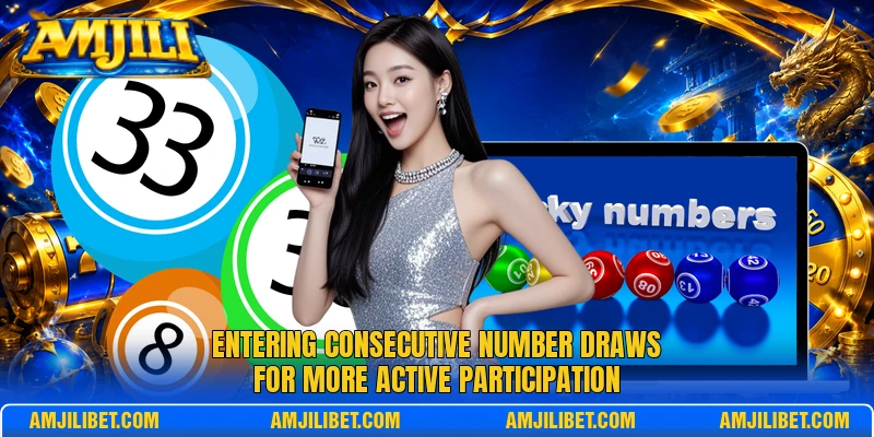 Entering consecutive number draws for more active participation