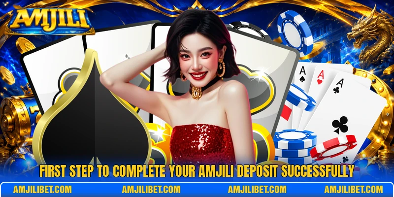 First step to complete your AMJILI deposit successfully