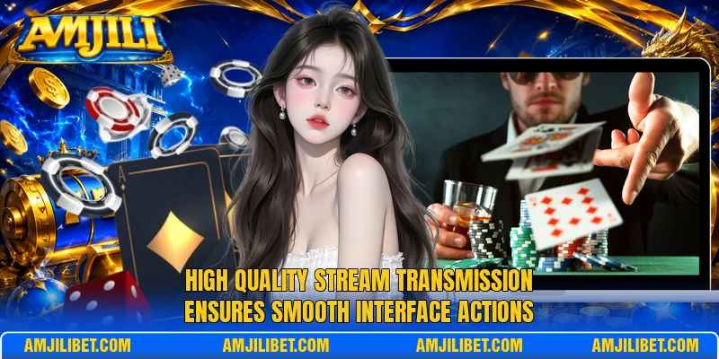 High quality stream transmission ensures smooth interface actions