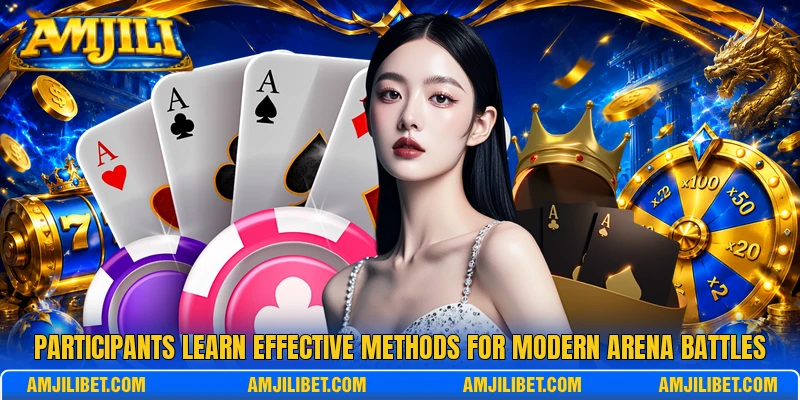 Participants learn effective methods for modern arena battles