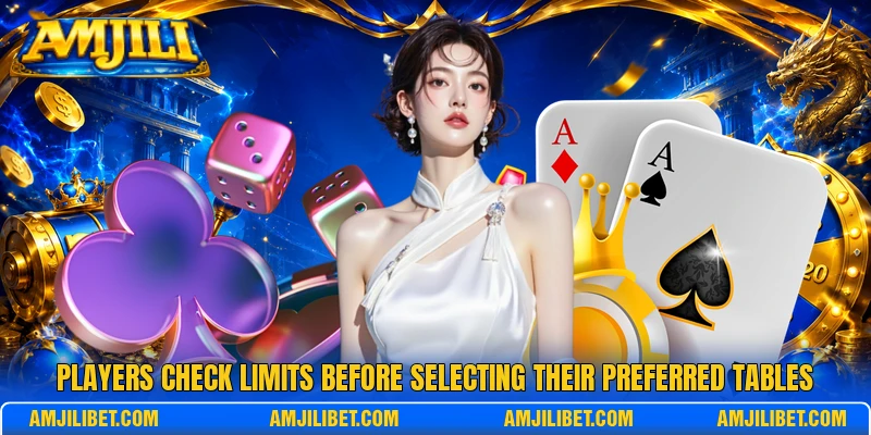 Players check limits before selecting their preferred tables