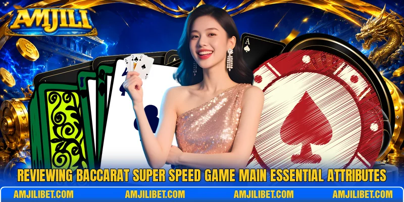 Reviewing Baccarat Super Speed Game main essential attributes
