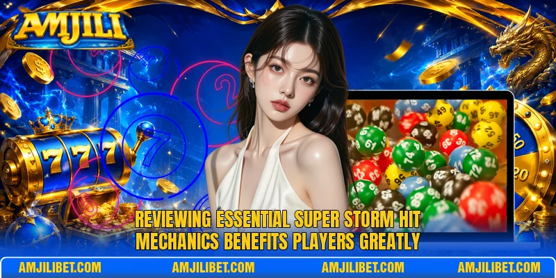 Reviewing essential Super Storm Hit mechanics benefits players greatly