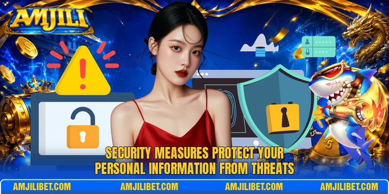Security measures protect your personal information from threats