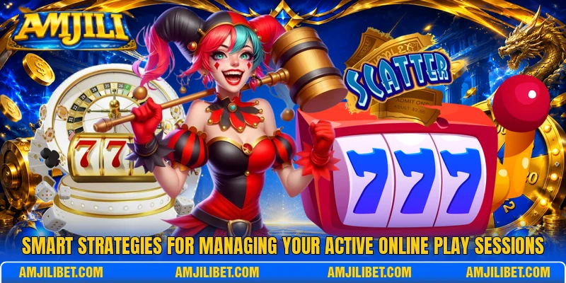 Smart strategies for managing your active online play sessions