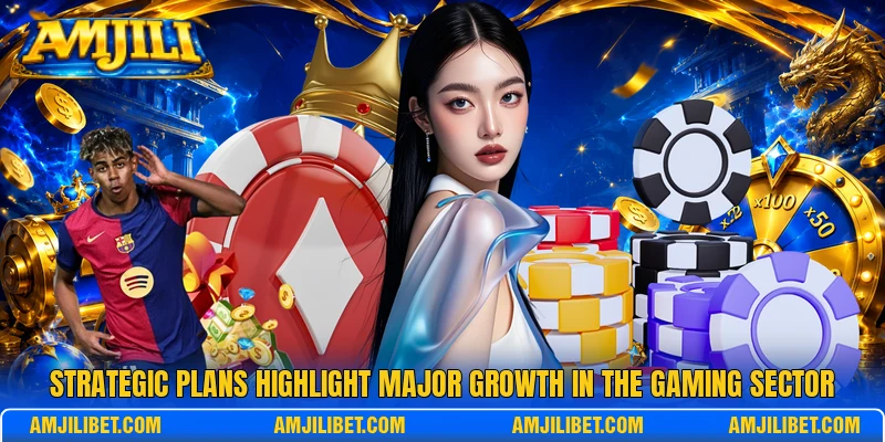 Strategic plans highlight major growth in the gaming sector