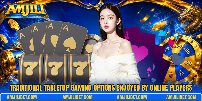 Traditional tabletop gaming options enjoyed by online players