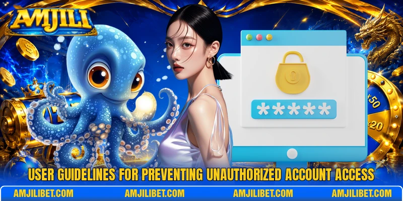 User guidelines for preventing unauthorized account access