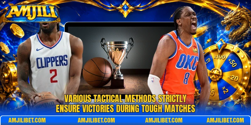 Various tactical methods strictly ensure victories during tough matches